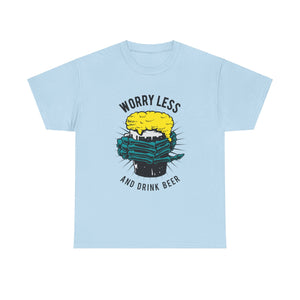 Worry Less Drink Beer Casual Wear Unisex Heavy Cotton T-Shirts