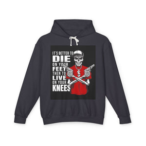 It is Better To Die on Your feet Casual Wear - Unisex Lightweight Hooded Sweatshirt