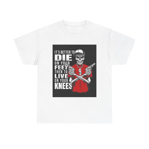 It is Better To Die on Your feet Casual Wear Unisex Heavy Cotton T-Shirts